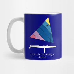 Sunfish Sailboat - Life is better sailing a Sunfish Mug